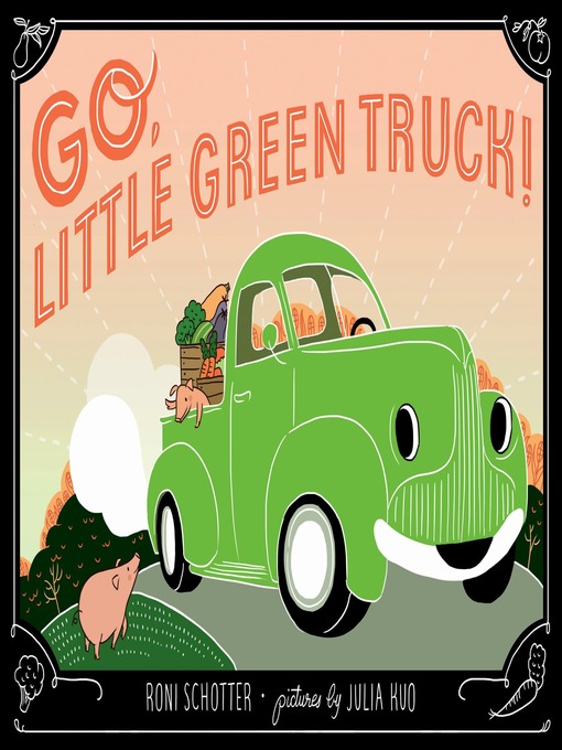 Title details for Go, Little Green Truck! by Roni Schotter - Wait list